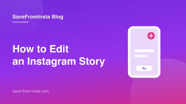 How to Edit an Instagram Story: The Complete Guide (2026)