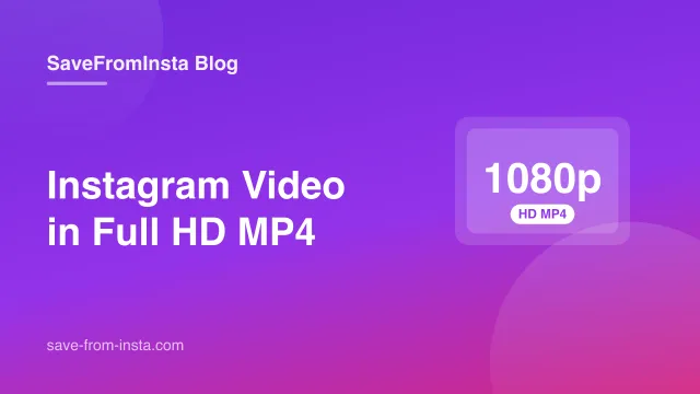 Instagram Video Download in MP4: Why Quality Drops and How to Get Full HD